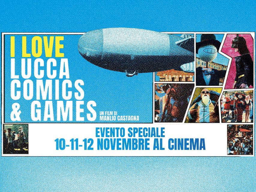 I LOVE LUCCA COMICS & GAMES - FILM EVENTO