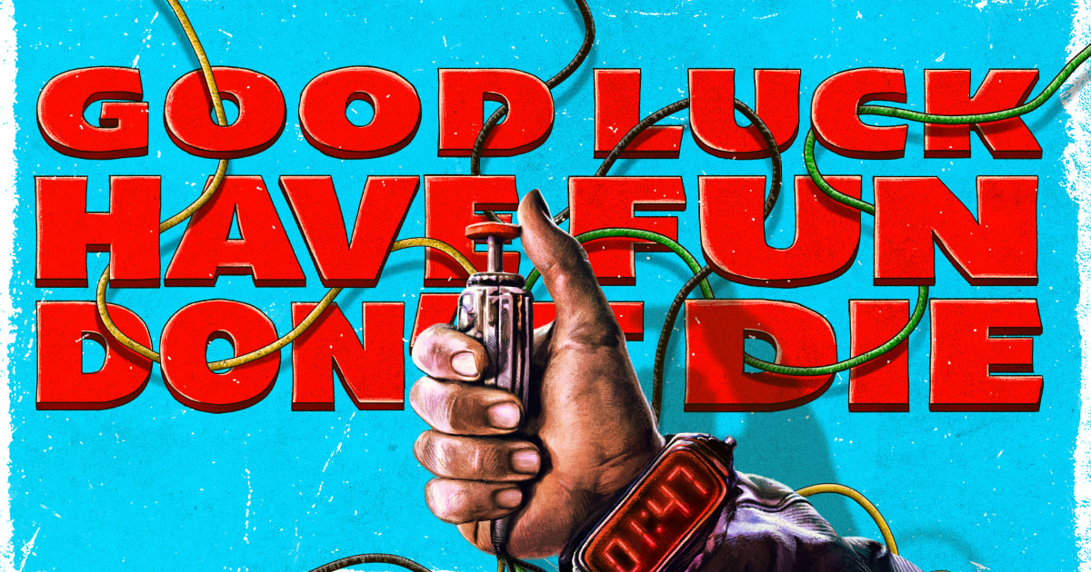 GOOD LUCK, HAVE FUN, DON'T DIE